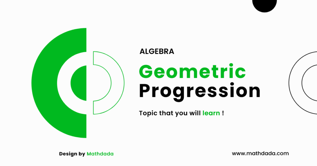 ALGEBRA Geometric Progression