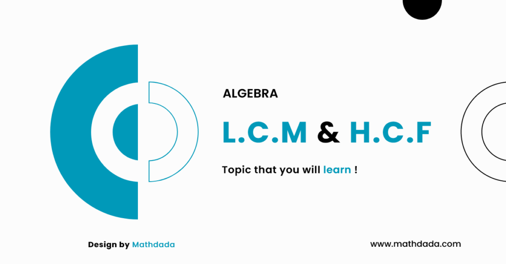 ALGEBRA L.C.M & H.C.F