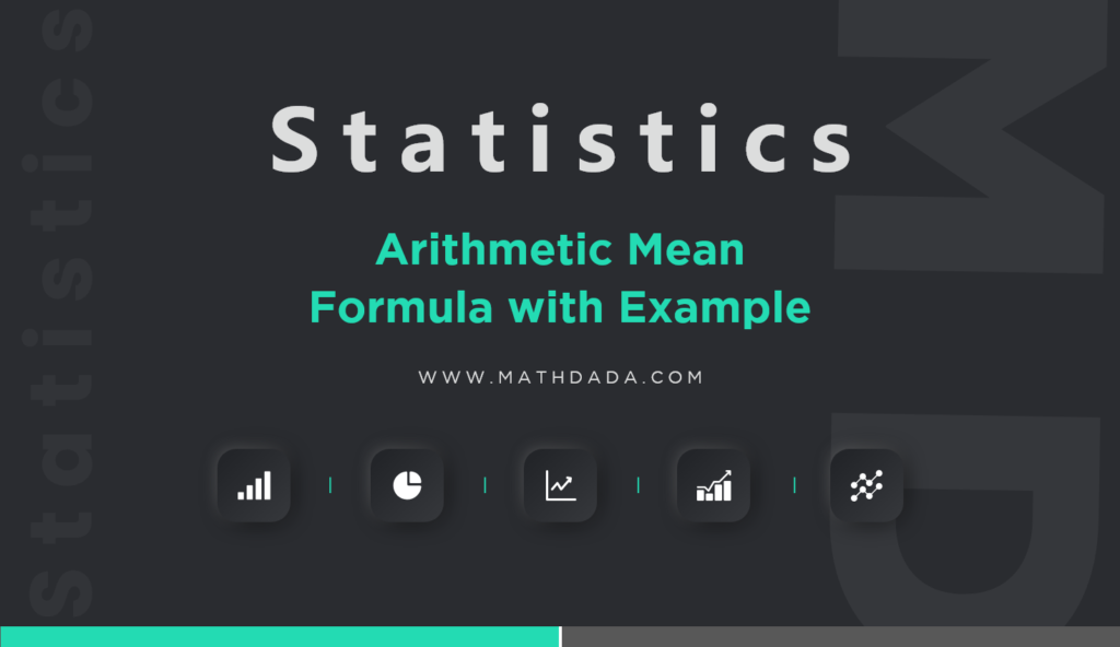 Statistics Arithmetic Mean Formula with Example