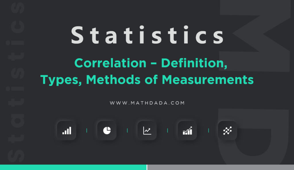 Statistics Correlation – Definition, Types, Methods of Measurements