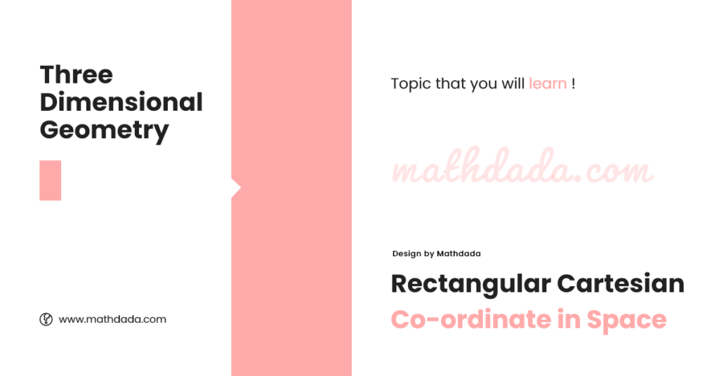 Three Dimensional Geometry Rectangular Cartesian Coordinates in Space