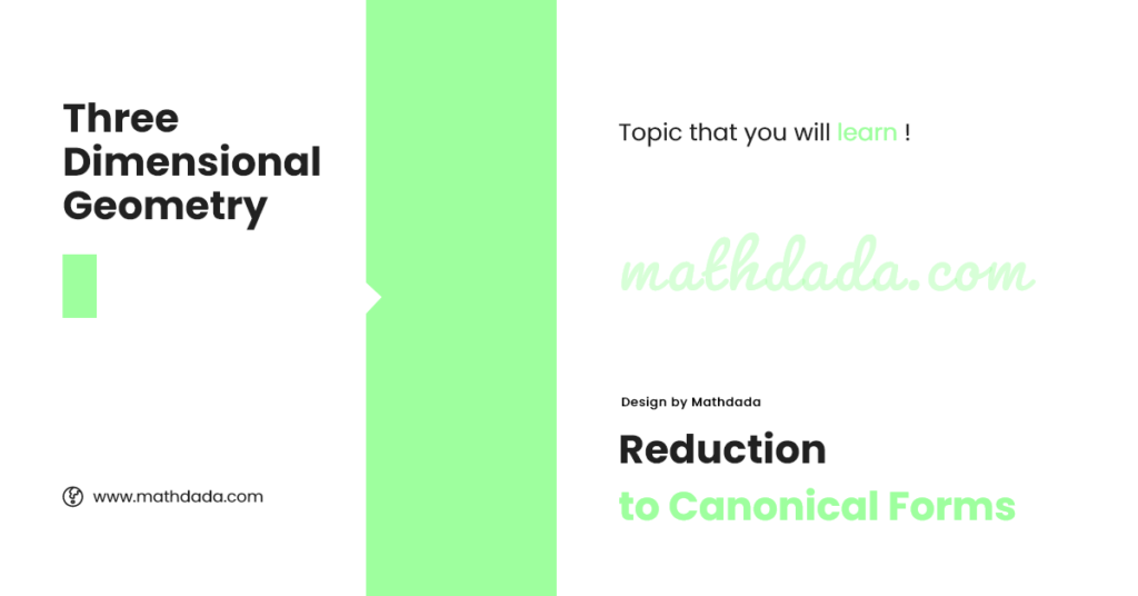 Three Dimensional Geometry Reduction to Canonical Forms