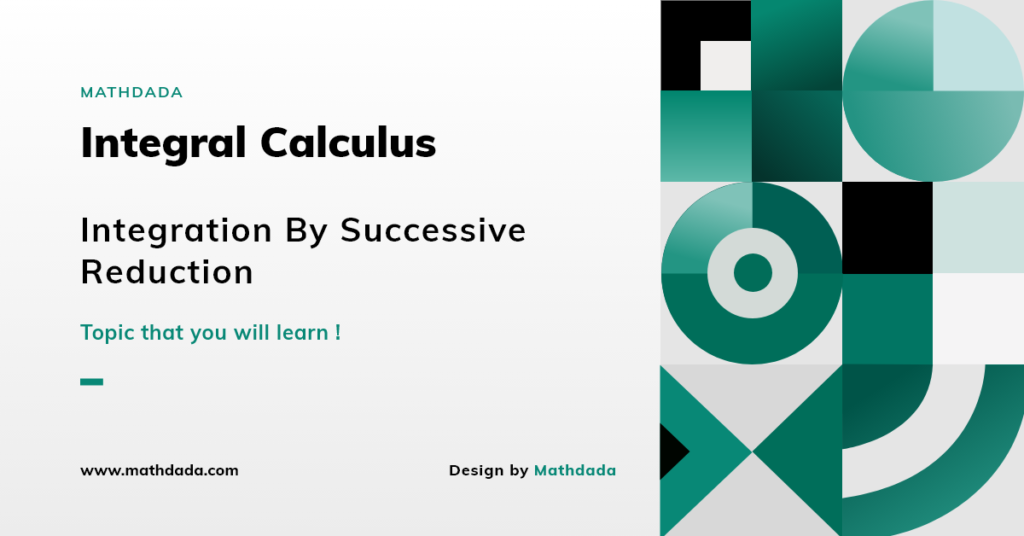 Integral Calculus Integration By Successive Reduction